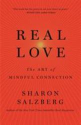 Real Love : The Art of Mindful Connection