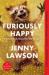 Furiously Happy : A Funny Book about Horrible Things