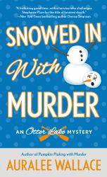 Snowed in with Murder : An Otter Lake Mystery