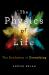 The Physics of Life : The Evolution of Everything