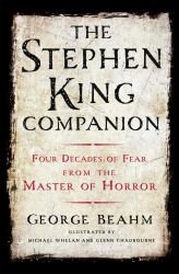 The Stephen King Companion : Four Decades of Fear from the Master of Horror