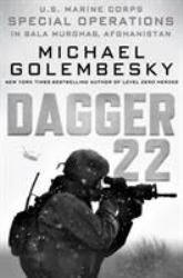 Dagger 22 : U. S. Marine Corps Special Operations in Bala Murghab, Afghanistan