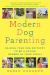 Modern Dog Parenting : Raising Your Dog or Puppy to Be a Loving Member of Your Family