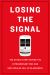 Losing the Signal : The Untold Story Behind the Extraordinary Rise and Spectacular Fall of BlackBerry