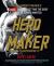 Hero Maker: 12 Weeks to Superhero Fit : A Hollywood Trainer's REAL Guide to Getting the Body You've Always Wanted