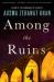 Among the Ruins : A Mystery