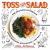 Toss Your Own Salad : The Meatless Cookbook with Burgers, Bolognese, and Balls Toss Your Own Salad : The Meatless Cookbook with Burgers, Bolognese, and Balls