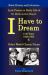 I Have to Dream : Lyric Poems on Early Life of Dr. Martin Luther King Jr. Tribute to His Early Life 5-30 Years and Other Lyric Poems