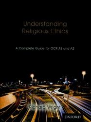 Understanding Philosophy of Religion: Understanding Religious Ethics: A Complete Guide for OCR AS and A2 Student's Book