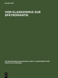 Vom Klassizismus Zur Spätromantik : Zeichnungen und Aquarelle 1770-1860
