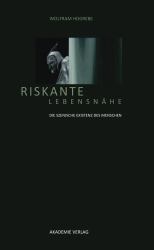 Riskante Lebensnähe : Die Szenische Existenz des Menschen