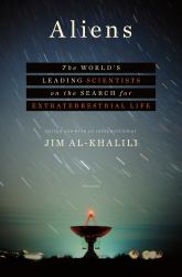 Aliens : The World's Leading Scientists on the Search for Extraterrestrial Life