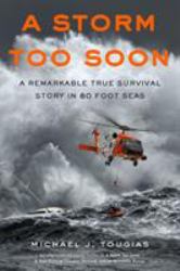 A Storm Too Soon (Young Readers Edition) : A Remarkable True Survival Story in 80-Foot Seas