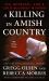 A Killing in Amish Country : Sex, Betrayal, and a Cold-Blooded Murder