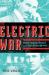 The Electric War : Edison, Tesla, Westinghouse, and the Race to Light the World The Electric War : Edison, Tesla, Westinghouse, and the Race to Light the World