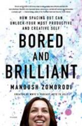 Bored and Brilliant : How Spacing Out Can Unlock Your Most Productive and Creative Self