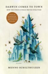 Darwin Comes to Town : How the Urban Jungle Drives Evolution