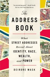 The Address Book : What Street Addresses Reveal about Identity, Race, Wealth, and Power