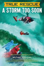 True Rescue: a Storm Too Soon : A Remarkable True Survival Story in 80-Foot Seas