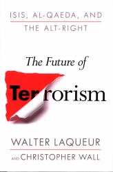 The Future of Terrorism : ISIS, Al-Qaeda, and the Alt-Right