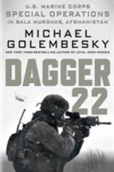 Dagger 22 : U. S. Marine Corps Special Operations in Bala Murghab, Afghanistan