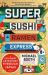 Super Sushi Ramen Express : A Culinary Adventure Through Japan