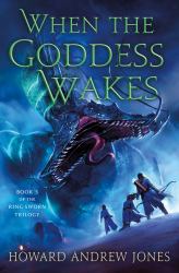 When the Goddess Wakes : Book 3 of the Ring-Sworn Trilogy