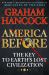 America Before : The Key to Earth's Lost Civilization