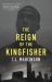 The Reign of the Kingfisher : A Novel The Reign of the Kingfisher : A Novel