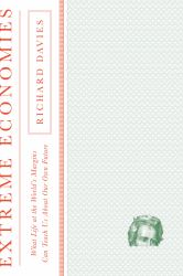Extreme Economies : What Life at the World's Margins Can Teach Us about Our Own Future