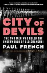 City of Devils : The Two Men Who Ruled the Underworld of Old Shanghai