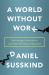 A World Without Work : Technology, Automation, and How We Should Respond A World Without Work : Technology, Automation, and How We Should Respond