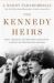The Kennedy Heirs : John, Caroline, and the New Generation - a Legacy of Tragedy and Triumph