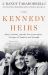 The Kennedy Heirs : John, Caroline, and the New Generation - a Legacy of Tragedy and Triumph