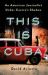 This Is Cuba : An American Journalist under Castro's Shadow This Is Cuba : An American Journalist under Castro's Shadow