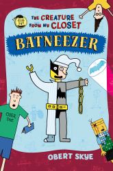 Batneezer : The Creature from My Closet