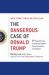 The Dangerous Case of Donald Trump : 27 Psychiatrists and Mental Health Experts Assess a President The Dangerous Case of Donald Trump : 27 Psychiatrists and Mental Health Experts Assess a President