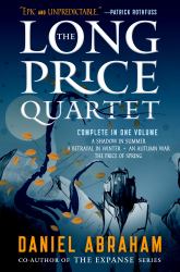 The Long Price Quartet : The Complete Quartet (a Shadow in Summer, a Betrayal in Winter, an Autumn War, the Price of Spring)