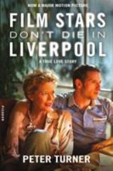 Film Stars Don't Die in Liverpool : A True Love Story