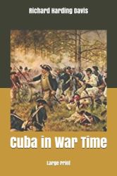 Cuba in War Time : Large Print