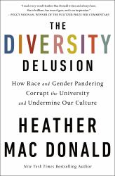 The Diversity Delusion : How Race and Gender Pandering Corrupt the University and Undermine Our Culture