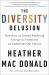 The Diversity Delusion : How Race and Gender Pandering Corrupt the University and Undermine Our Culture