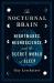 The Nocturnal Brain : Nightmares, Neuroscience, and the Secret World of Sleep