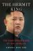 The Hermit King : The Dangerous Game of Kim Jong Un