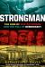 Strongman : The Rise of Five Dictators and the Fall of Democracy