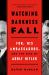 Watching Darkness Fall : FDR, His Ambassadors, and the Rise of Adolf Hitler