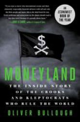 Moneyland : The Inside Story of the Crooks and Kleptocrats Who Rule the World