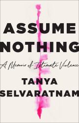 Assume Nothing : A Story of Intimate Violence