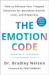 The Emotion Code : How to Release Your Trapped Emotions for Abundant Health, Love, and Happiness (Updated and Expanded Edition)