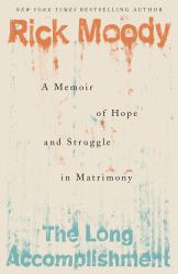 The Long Accomplishment : A Memoir of Hope and Struggle in Matrimony